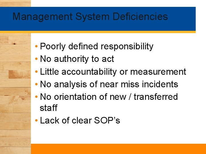 Management System Deficiencies • Poorly defined responsibility • No authority to act • Little