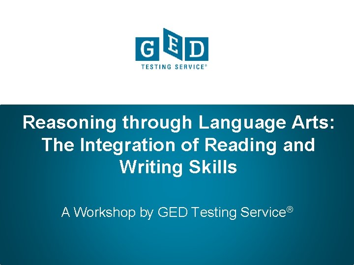 Reasoning through Language Arts: The Integration of Reading and Writing Skills A Workshop by