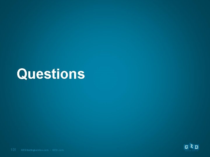 Questions 101 GEDtestingservice. com • GED. com 