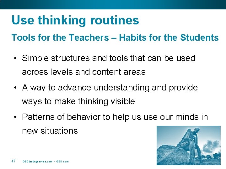 Use thinking routines Tools for the Teachers – Habits for the Students • Simple
