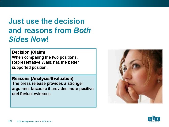 Just use the decision and reasons from Both Sides Now! Decision (Claim) When comparing