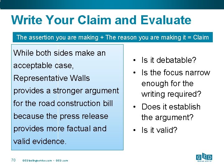 Write Your Claim and Evaluate The assertion you are making + The reason you