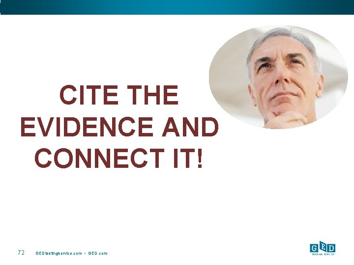 CITE THE EVIDENCE AND CONNECT IT! 72 GEDtestingservice. com • GED. com 