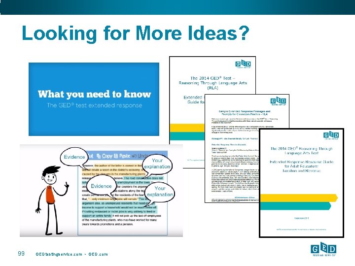 Looking for More Ideas? 99 GEDtestingservice. com • GED. com 