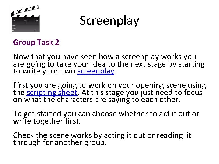 Screenplay Group Task 2 Now that you have seen how a screenplay works you