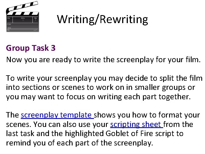 Writing/Rewriting Group Task 3 Now you are ready to write the screenplay for your