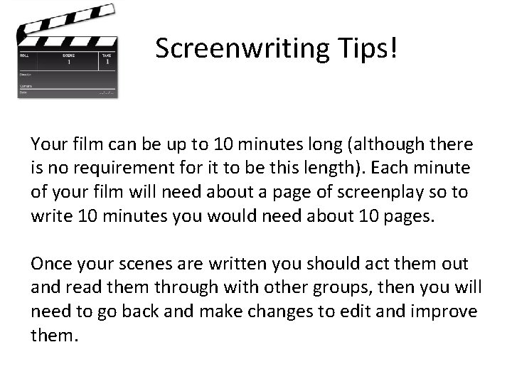 Screenwriting Tips! Your film can be up to 10 minutes long (although there is