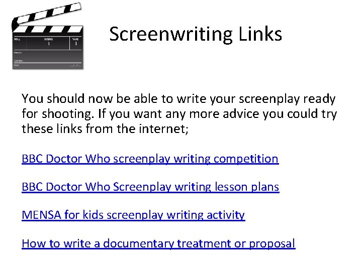 Screenwriting Links You should now be able to write your screenplay ready for shooting.
