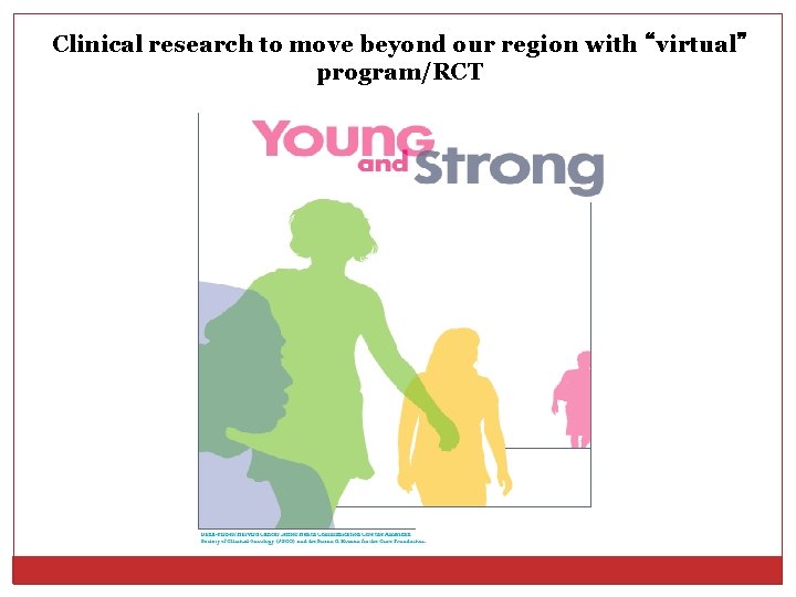 Clinical research to move beyond our region with “virtual” program/RCT 