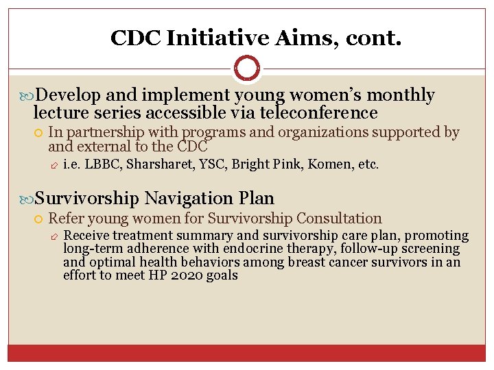 CDC Initiative Aims, cont. Develop and implement young women’s monthly lecture series accessible via