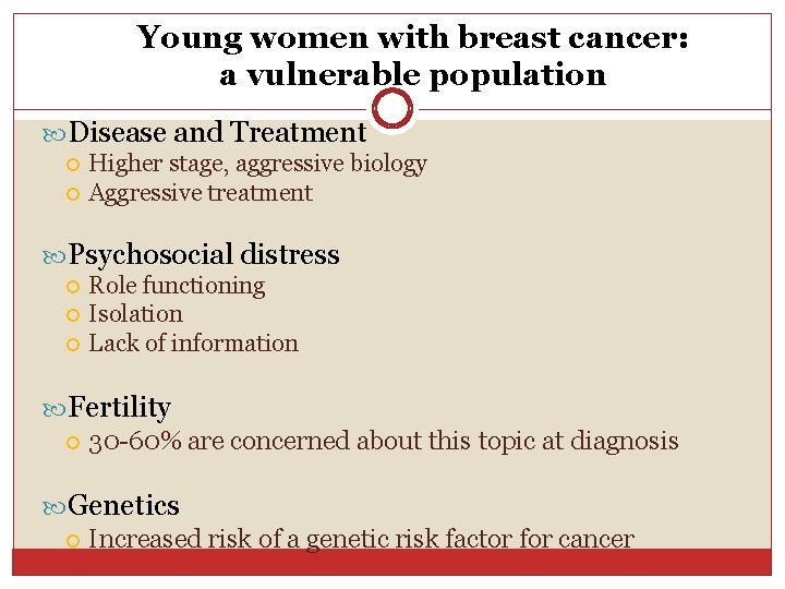 Young women with breast cancer: a vulnerable population Disease and Treatment Higher stage, aggressive