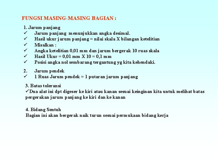 FUNGSI MASING-MASING BAGIAN : 1. Jarum panjang ü Jarum panjang menunjukkan angka desimal. ü