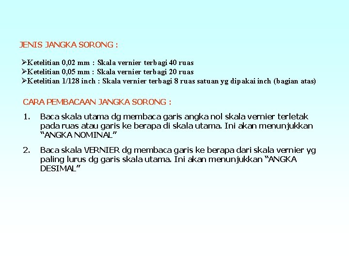 JENIS JANGKA SORONG : ØKetelitian 0, 02 mm : Skala vernier terbagi 40 ruas