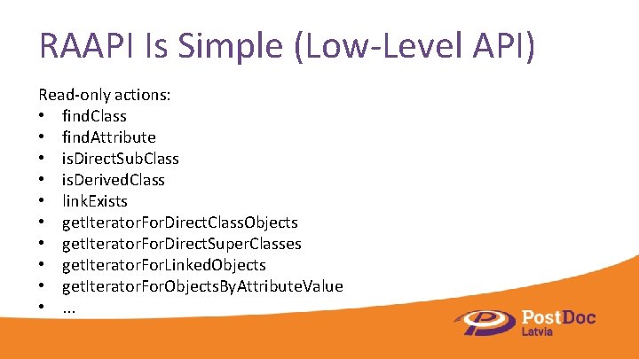 RAAPI Is Simple (Low-Level API) Read-only actions: • find. Class • find. Attribute •