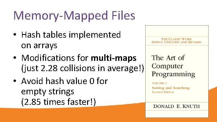 Memory-Mapped Files • Hash tables implemented on arrays • Modifications for multi-maps (just 2.