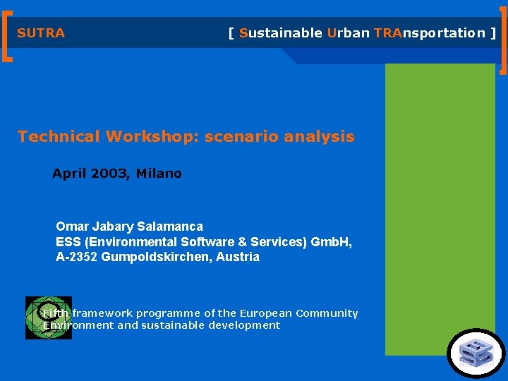 SUTRA [ Sustainable Urban TRAnsportation ] Technical Workshop: scenario analysis April 2003, Milano Omar