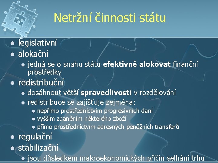 Netržní činnosti státu l l legislativní alokační l l jedná se o snahu státu