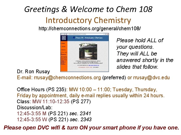 Greetings & Welcome to Chem 108 Introductory Chemistry http: //chemconnections. org/general/chem 108/ Please hold