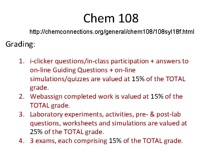 Chem 108 http: //chemconnections. org/general/chem 108/108 syl 18 f. html Grading: 1. i-clicker questions/in-class