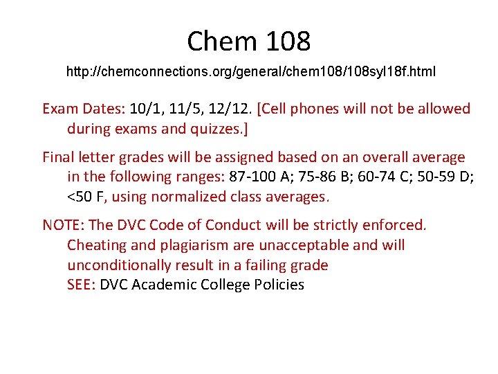 Chem 108 http: //chemconnections. org/general/chem 108/108 syl 18 f. html Exam Dates: 10/1, 11/5,