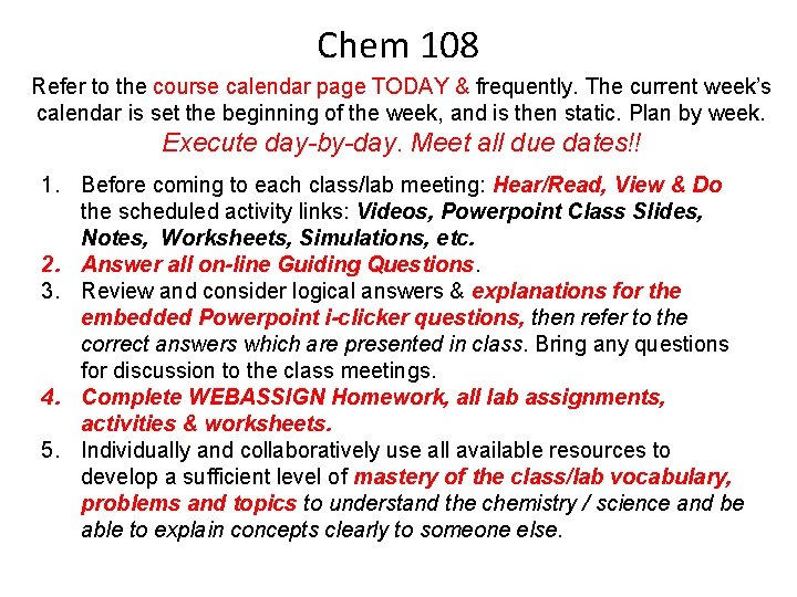 Chem 108 Refer to the course calendar page TODAY & frequently. The current week’s