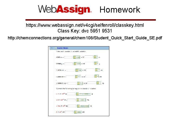 Homework https: //www. webassign. net/v 4 cgi/selfenroll/classkey. html Class Key: dvc 5951 9531 http: