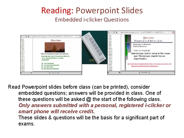 Reading: Powerpoint Slides Embedded i-clicker Questions Read Powerpoint slides before class (can be printed),