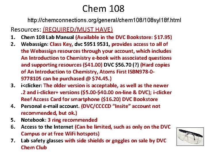 Chem 108 http: //chemconnections. org/general/chem 108/108 syl 18 f. html Resources: (REQUIRED/MUST HAVE) 1.