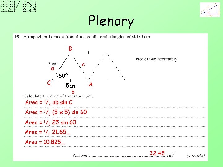 Plenary B c a C 60º 5 cm b A Area = 1/2 ab
