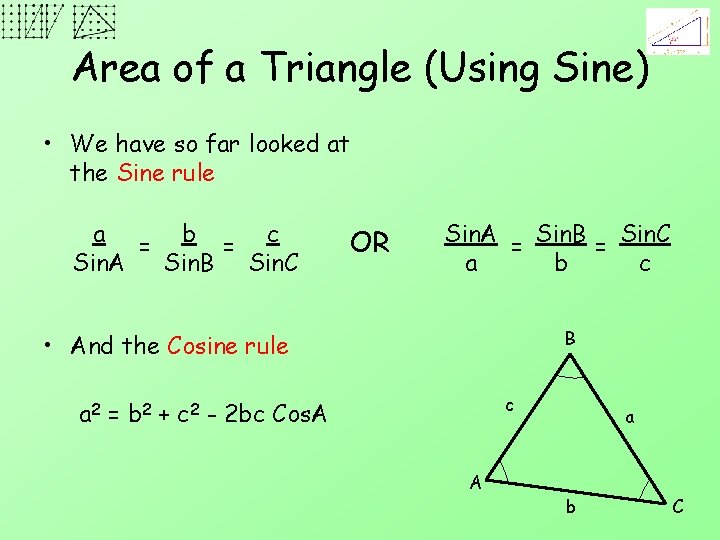 Area of a Triangle (Using Sine) • We have so far looked at the