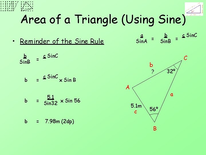 Area of a Triangle (Using Sine) a = Sin. A • Reminder of the