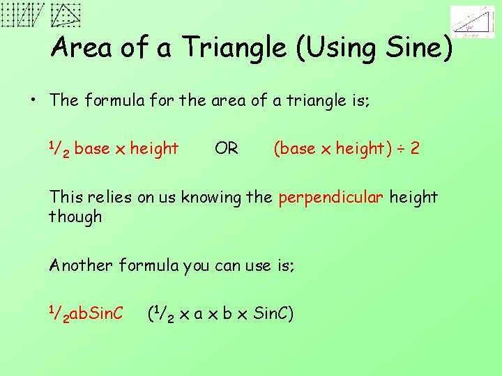 Area of a Triangle (Using Sine) • The formula for the area of a