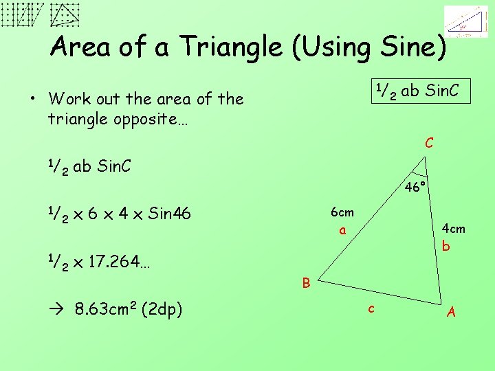 Area of a Triangle (Using Sine) 1/ • Work out the area of the