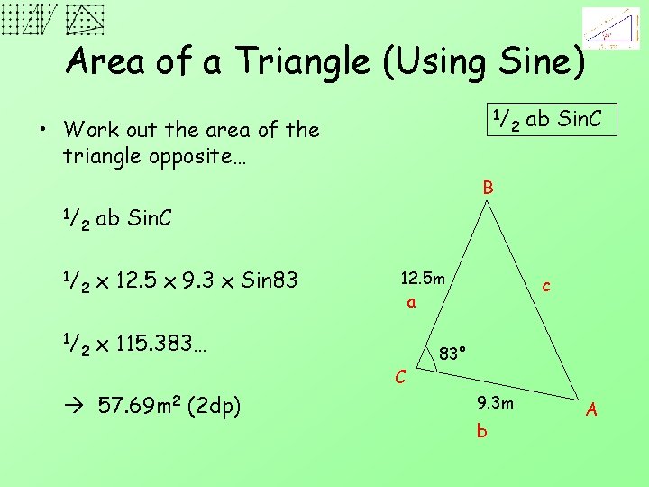 Area of a Triangle (Using Sine) 1/ • Work out the area of the