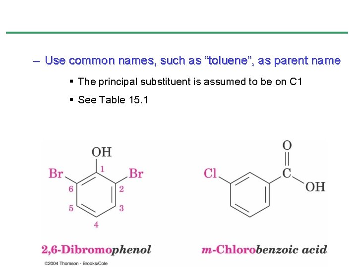 – Use common names, such as “toluene”, as parent name § The principal substituent – Use common names, such as “toluene”, as parent name § The principal substituent