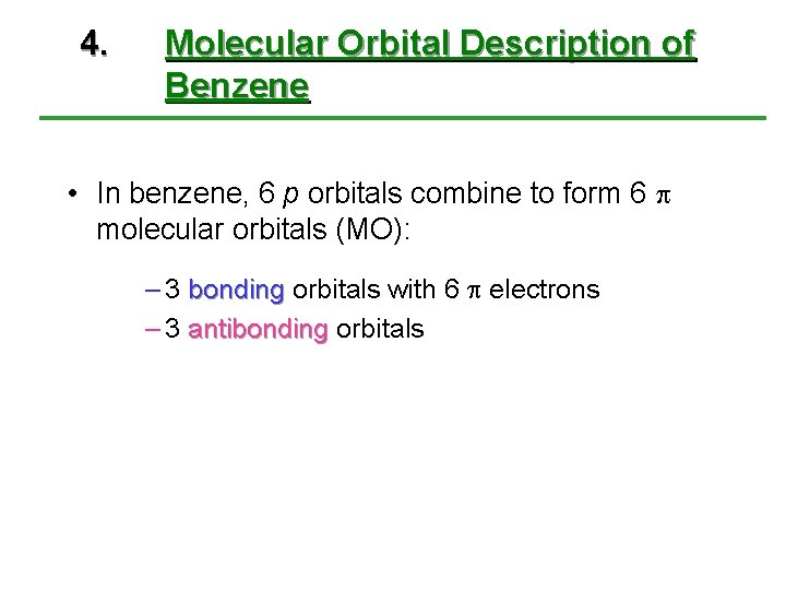 4. Molecular Orbital Description of Benzene • In benzene, 6 p orbitals combine to 4. Molecular Orbital Description of Benzene • In benzene, 6 p orbitals combine to