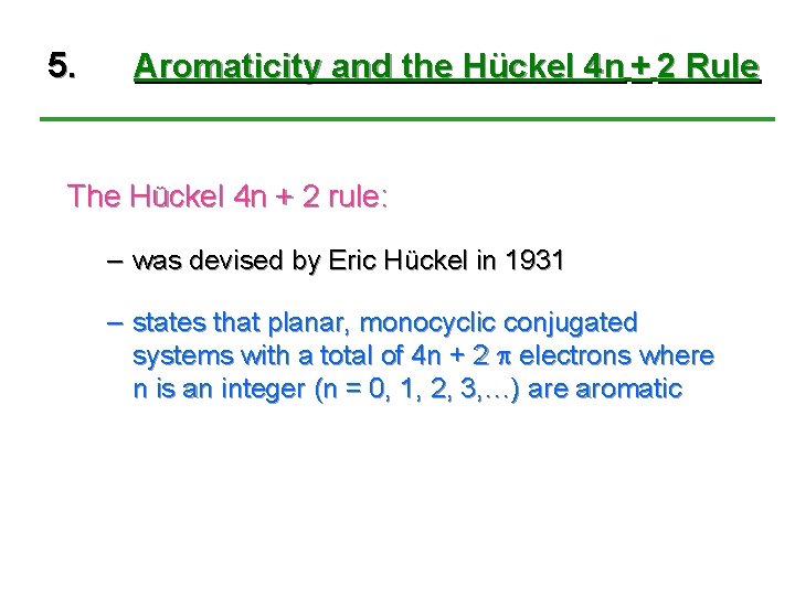 5. Aromaticity and the Hückel 4 n + 2 Rule The Hückel 4 n 5. Aromaticity and the Hückel 4 n + 2 Rule The Hückel 4 n