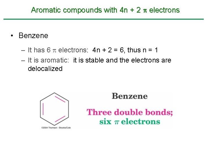 Aromatic compounds with 4 n + 2 electrons • Benzene – It has 6 Aromatic compounds with 4 n + 2 electrons • Benzene – It has 6