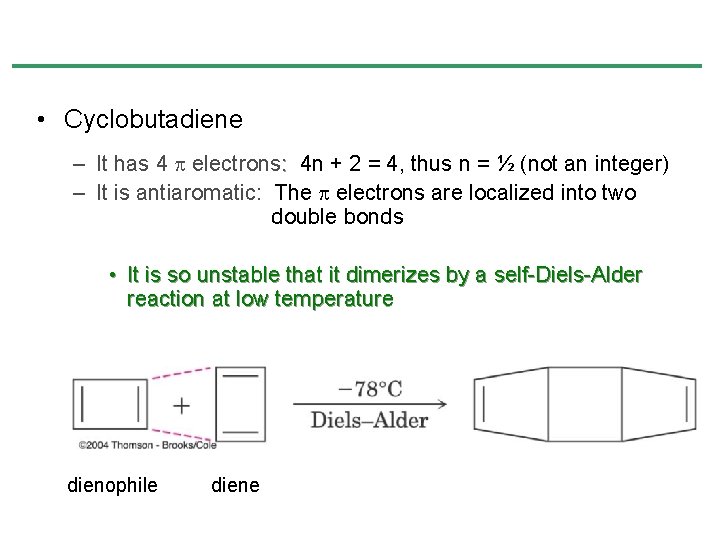• Cyclobutadiene – It has 4 electrons: 4 n + 2 = 4, • Cyclobutadiene – It has 4 electrons: 4 n + 2 = 4,