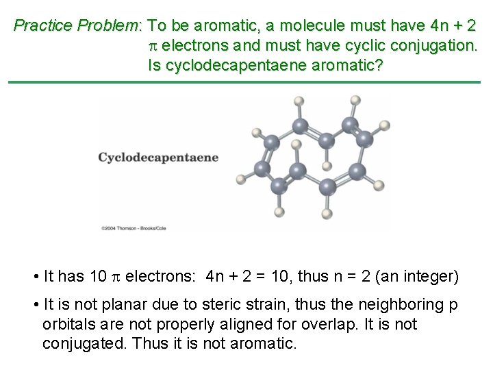Practice Problem: To be aromatic, a molecule must have 4 n + 2 electrons Practice Problem: To be aromatic, a molecule must have 4 n + 2 electrons