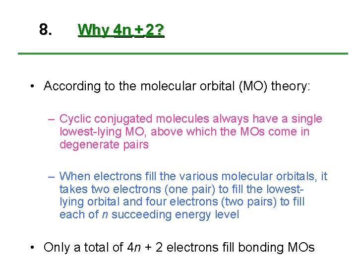 8. Why 4 n + 2? • According to the molecular orbital (MO) theory: 8. Why 4 n + 2? • According to the molecular orbital (MO) theory: