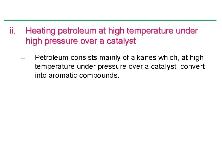 ii. Heating petroleum at high temperature under high pressure over a catalyst – Petroleum ii. Heating petroleum at high temperature under high pressure over a catalyst – Petroleum