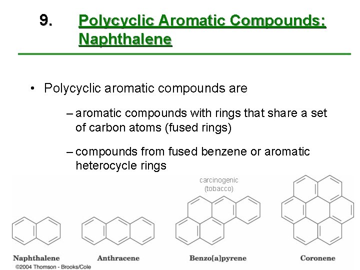 9. Polycyclic Aromatic Compounds: Naphthalene • Polycyclic aromatic compounds are – aromatic compounds with 9. Polycyclic Aromatic Compounds: Naphthalene • Polycyclic aromatic compounds are – aromatic compounds with