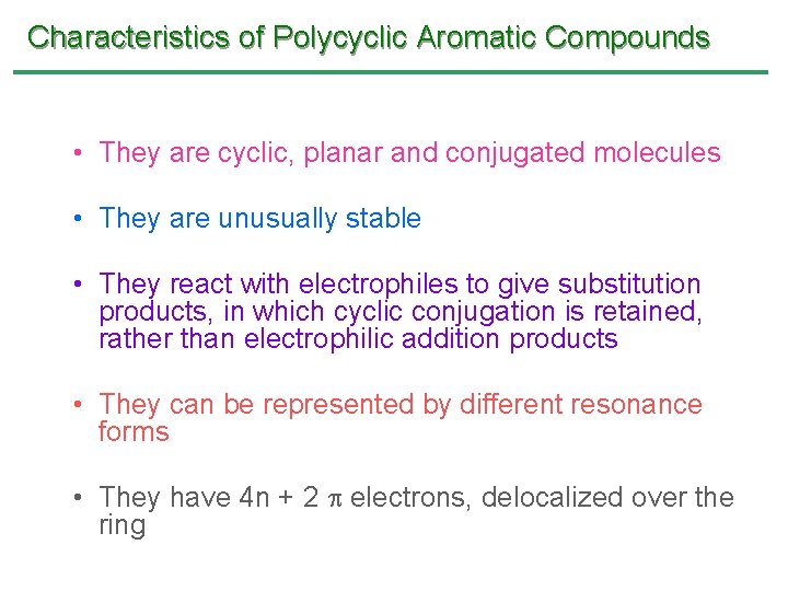 Characteristics of Polycyclic Aromatic Compounds • They are cyclic, planar and conjugated molecules • Characteristics of Polycyclic Aromatic Compounds • They are cyclic, planar and conjugated molecules •