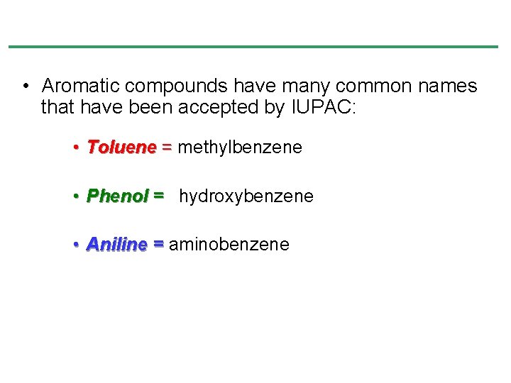 • Aromatic compounds have many common names that have been accepted by IUPAC: • Aromatic compounds have many common names that have been accepted by IUPAC: