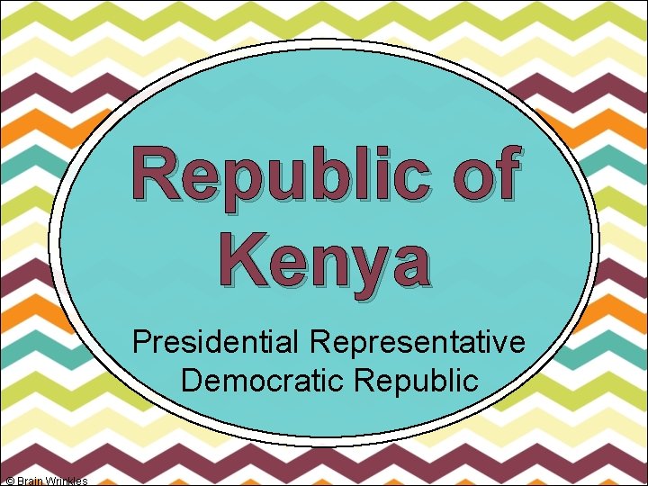 Republic of Kenya Presidential Representative Democratic Republic © Brain Wrinkles 