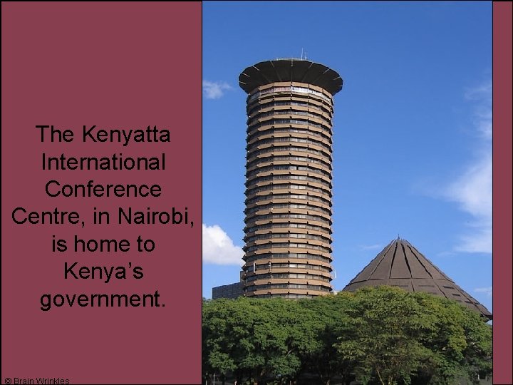 The Kenyatta International Conference Centre, in Nairobi, is home to Kenya’s government. © Brain