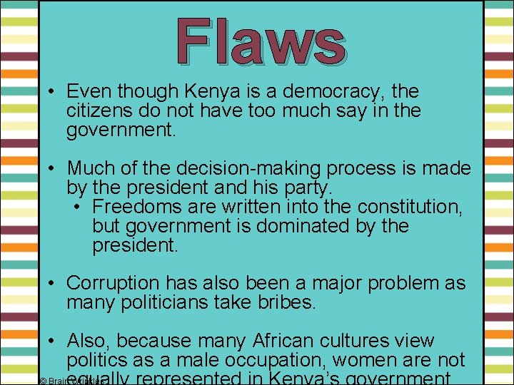 Flaws • Even though Kenya is a democracy, the citizens do not have too