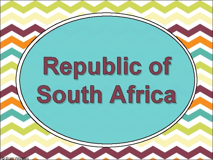 Republic of South Africa © Brain Wrinkles 