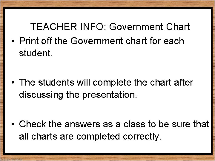 TEACHER INFO: Government Chart • Print off the Government chart for each student. •
